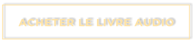 ACHETER LE LIVRE AUDIO