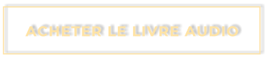 ACHETER LE LIVRE AUDIO